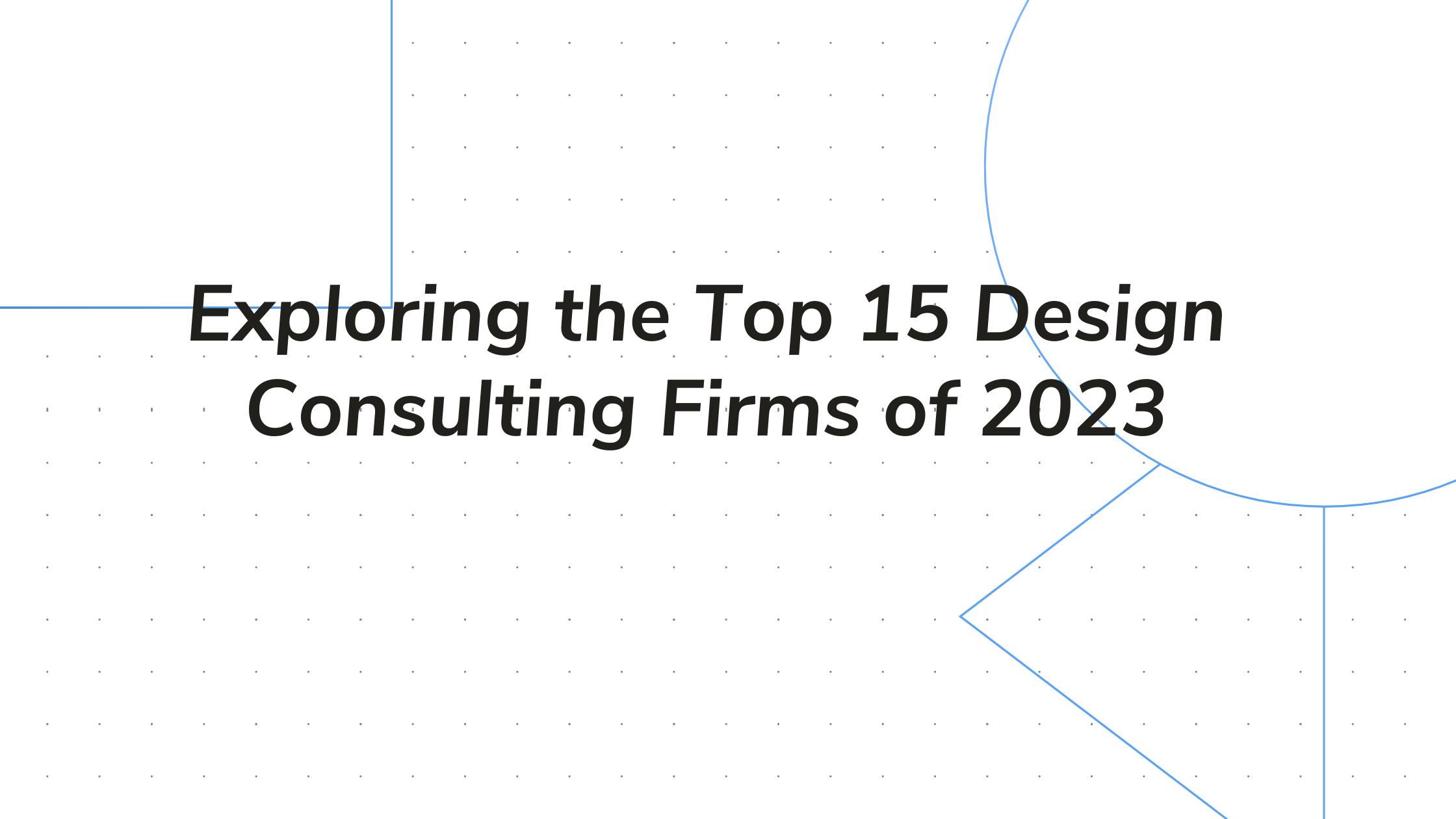 Exploring the Top 15 Design Consulting Firms of 2023