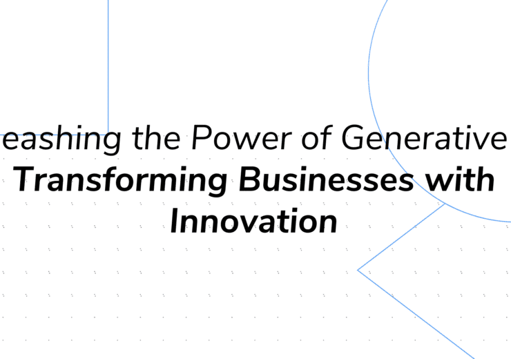 Unleashing the Power of Generative AI: Transforming Businesses with Innovation
