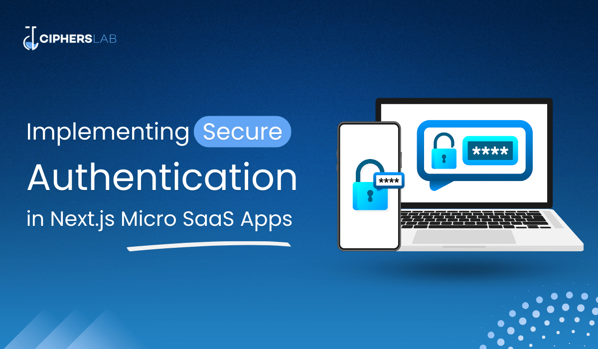 Implementing Secure Authentication in Next.js Micro SaaS Apps 🔐