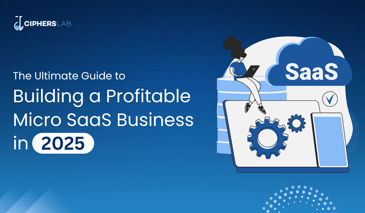 The Ultimate Guide to Building a Profitable Micro SaaS Business in 2025