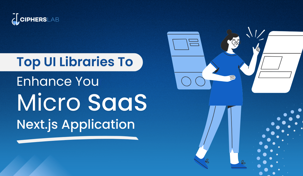 Top UI Libraries to Enhance Your Micro SaaS Next.js Application